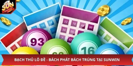 Bạch Thủ Lô Đề - Bách Phát Bách Trúng Tại Sunwin 