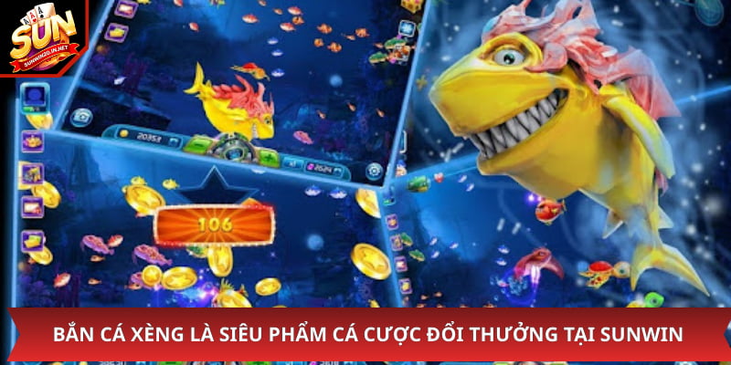 Bắn cá xèng là siêu phẩm cá cược đổi thưởng tại sunwin