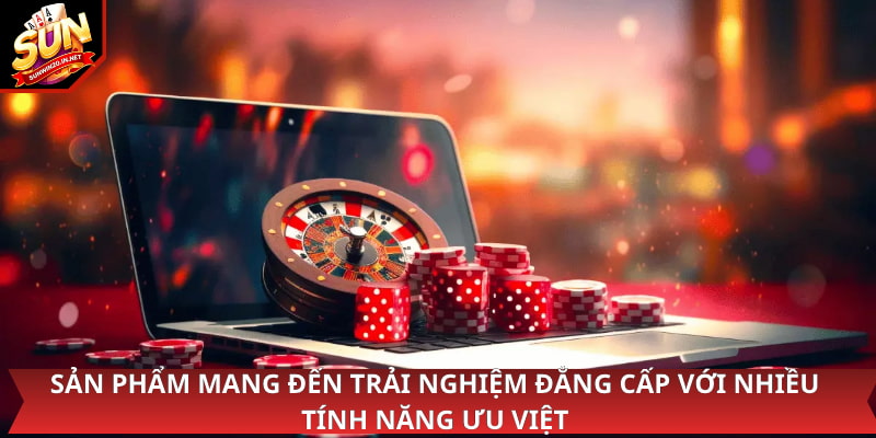 Sản phẩm mang đến trải nghiệm đẳng cấp với nhiều tính năng ưu việt