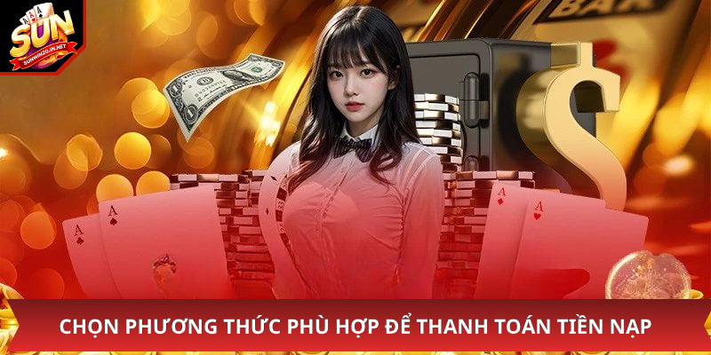 Nạp Tiền - Hướng Dẫn Thực Hiện Giao Dịch Chi Tiết Nhất 3 Chọn phương thức phù hợp để thanh toán tiền nạp