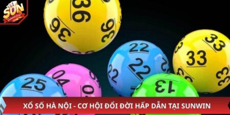 Xổ Số Hà Nội - Cơ Hội Đổi Đời Hấp Dẫn Tại Sunwin