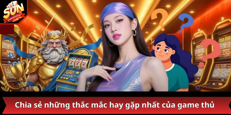 Sunwin - Link tải sunwin IOS /APK mới nhất | Game đổi thưởng 15 Chia sẻ những thắc mắc hay gặp nhất của game thủ